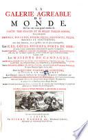 La Galerie agreable du monde ou l'on voit en un grand nombre de cartes ... et de belles tailles-douces, les prinzipaux empires, roiaumes, republiques, provinces, villes, bourges (etc.)