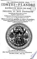 La Généalogie des comtes de Flandre depuis Baudoin bras de fer jusques à Philippe IV, roi d'Espagne, représentée par plusieurs figures des seaux [sic] et divisée en 22 tables, vérifiées tant par chartes, qu'escripts anciens ou contemporains par Olivier de Wree...