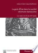 La gent d’État dans la société ottomane damascène