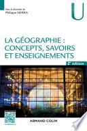 La géographie : concepts, savoirs et enseignements - 2 éd.