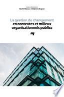 La gestion du changement en contextes et milieux organisationnels publics