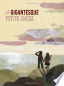 La gigantesque petite chose