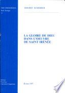 La gloire de Dieu dans l'oeuvre de Saint Irénée