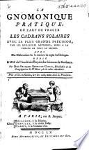 La Gnomonique pratique ou l'art de tracer les cadrans solaires avec la plus grande précision, etc. [With a map.]