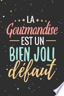 La Gourmandise est un Bien Joli Défaut