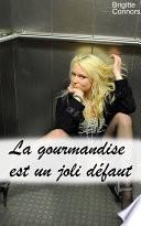 La gourmandise est un joli défaut