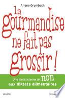 La gourmandise ne fait pas grossir !