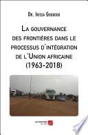 La gouvernance des frontières dans le processus d'intégration de l'Union africaine (1963-2018)