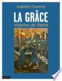 La grâce, histoires de liberté