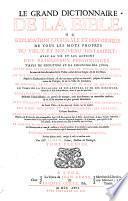 La grand dictionnaire de la bible ou explication litterale et historiaue de tous les mots propres du Vieux et Nouveau Testament, avec la vie et les actions des principaux personnages (etc.) Enrichi d'une iMroduction a l'ecriture sainte et'd'une chronologie sacree. Derniere ed. revue, corrigee et mise en meilleur ordre