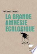La Grande Amnésie écologique