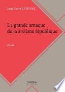 La grande arnaque de la sixième république