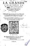 La Grande chirurgie de m.Guy de Chauliac, medecin tres fameux de l'Uniuersité de Montpelier, composée l'an de grace 1363. Restituèe par m.Laurens Ioubert ..