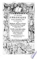 La grande chroniqve ancienne et moderne, de Hollande, Zelande, Westfrise, Vtrecht, Frise, Overyssel et Groeningen, jusques à la fin de l'an 1600