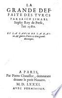 La Grande Deffaite des Turcs par Saich Ismael Sophy Roy de Perse [or rather Muḣammad Mírzá, surnamed Khudabandah] l'an 1580, et la cause de la haine, et guerres d'entre ces deux grands Monarques
