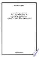 La Grande Grèce. Aspects et problèmes d’une « colonisation » ancienne