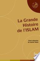La Grande Histoire de l'Islam