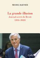 La grande illusion. Journal secret du Brexit (2016-2020)