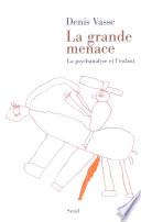 La Grande Menace. La psychanalyse et l'enfant