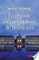 La grande métamorphose de Bordeaux