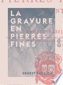 La Gravure en pierres fines