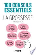La grossesse-100 conseils essentiels