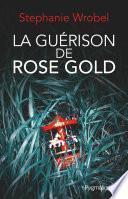 La guérison de Rose Gold