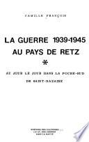 La guerre 1939-1945 au pays de Retz