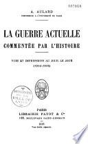 La guerre actuelle commentée par l'histoire