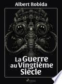 La Guerre au Vingtième Siècle