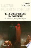 La guerre d'Algérie n'a pas eu lieu