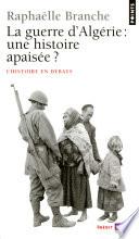 La Guerre d'Algérie : une histoire apaisée ?