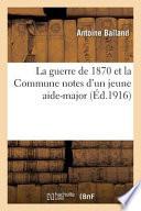 La Guerre de 1870 Et La Commune Notes D'Un Jeune Aide-Major
