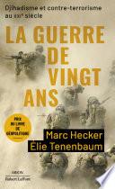 La Guerre de vingt ans - Djihadisme et contre-terrorisme au XXIe siècle - Prix du Livre de Géopolitique 2021