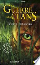 La guerre des Clans cycle I - tome 1 Retour à l'état sauvage