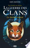 La guerre des Clans cycle IV - tome 6 : Le dernier espoir