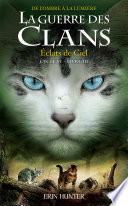 La Guerre des Clans, Cycle VI - tome 3 Eclats de Ciel