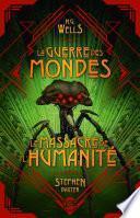 La Guerre des Mondes suivi du Massacre de l'humanité