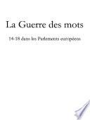 La Guerre des mots : 14-18 dans les Parlements européens