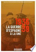 La Guerre d’Espagne à la une, 1936-1939
