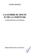 La guerre du doute et de la certitude