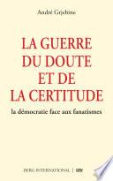 La guerre du doute et de la certitude