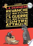 La Guerre du retour contre attaque - Tome 4 - La dernière revanche de la Guerre du retour contre attaque