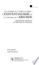 La guerre et l'après-guerre, l'existentialisme et le théâtre de l'absurde