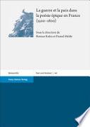 La Guerre et la Paix Dans la Poesie Epique en France (1500-1800)
