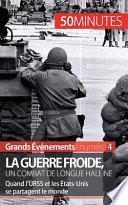 La guerre froide, un combat long de 45 ans