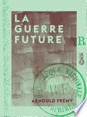 La Guerre future