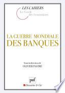 La guerre mondiale des banques