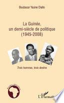 La Guinée, un demi-siècle de politique, 1945-2008