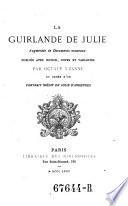 La guirlande de Julie, augm. de documents nouveaux, publ. avec notice, notes et variantes par Octave Uzanne (etc.)